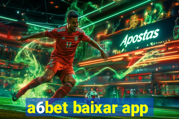a6bet baixar app